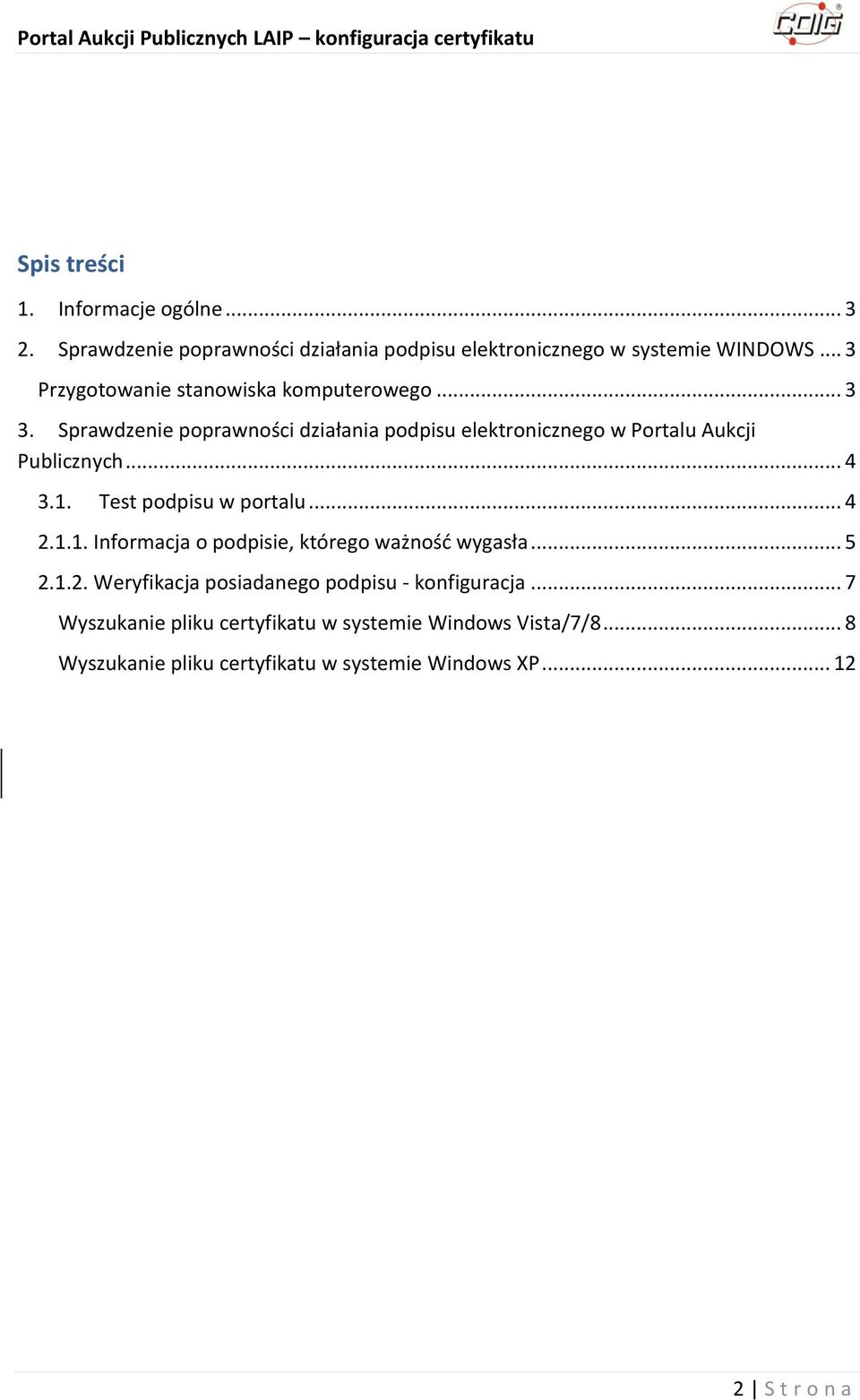 Sprawdzenie poprawności działania podpisu elektronicznego w Portalu Aukcji Publicznych... 4 3.1.