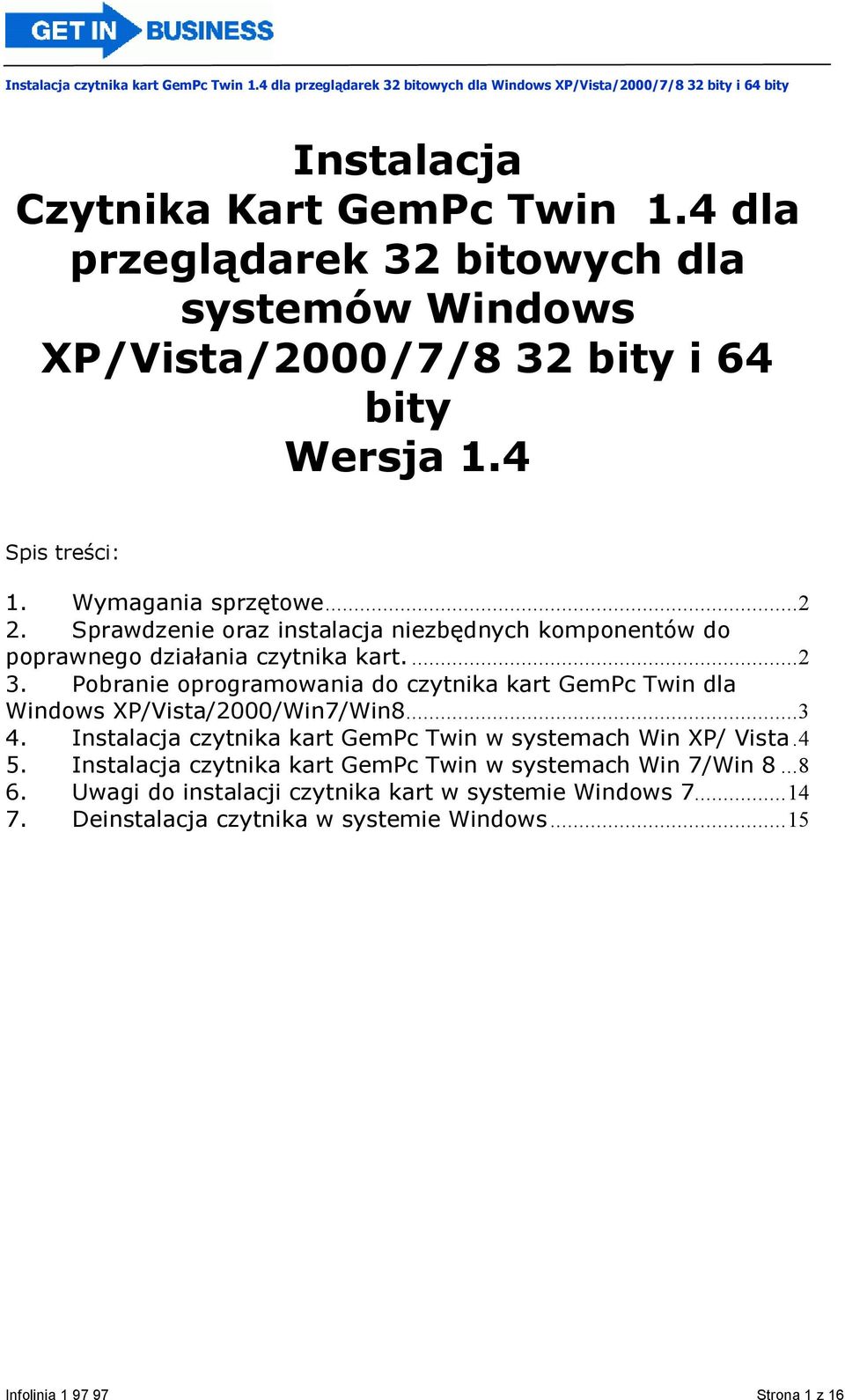 Pobranie oprogramowania do czytnika kart GemPc Twin dla Windows XP/Vista/2000/Win7/Win8...3 4. Instalacja czytnika kart GemPc Twin w systemach Win XP/ Vista.4 5.