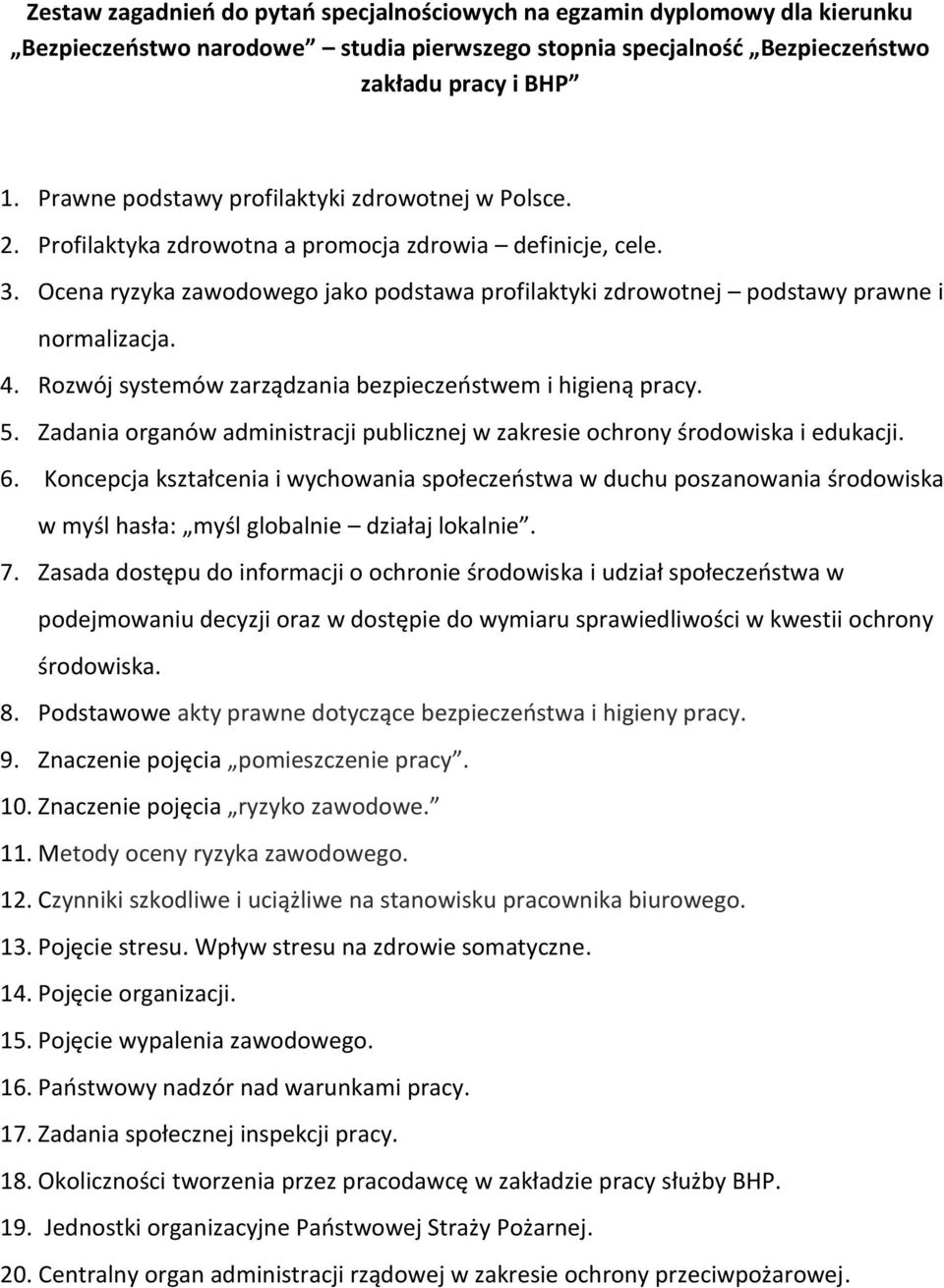 Rozwój systemów zarządzania bezpieczeństwem i higieną pracy. 5. Zadania organów administracji publicznej w zakresie ochrony środowiska i edukacji. 6.