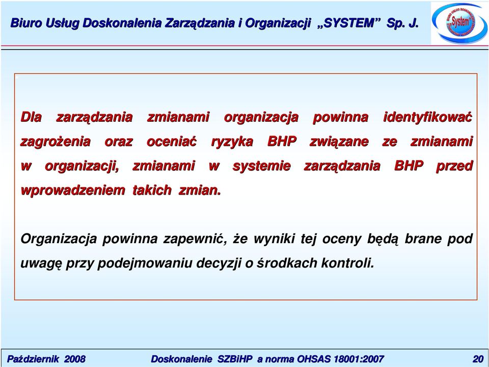 BHP przed wprowadzeniem takich zmian Organizacja powinna zapewnić, że wyniki tej