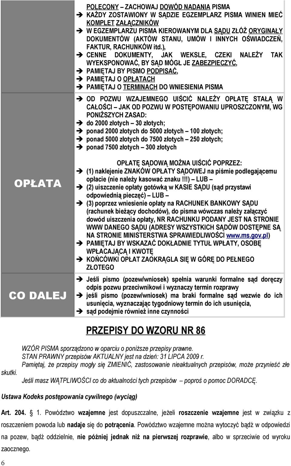 ), CENNE DOKUMENTY, JAK WEKSLE, CZEKI NALEŻY TAK WYEKSPONOWAĆ, BY SĄD MÓGŁ JE ZABEZPIECZYĆ, PAMIĘTAJ BY PISMO PODPISAĆ, PAMIĘTAJ O OPŁATACH PAMIĘTAJ O TERMINACH DO WNIESIENIA PISMA OD POZWU