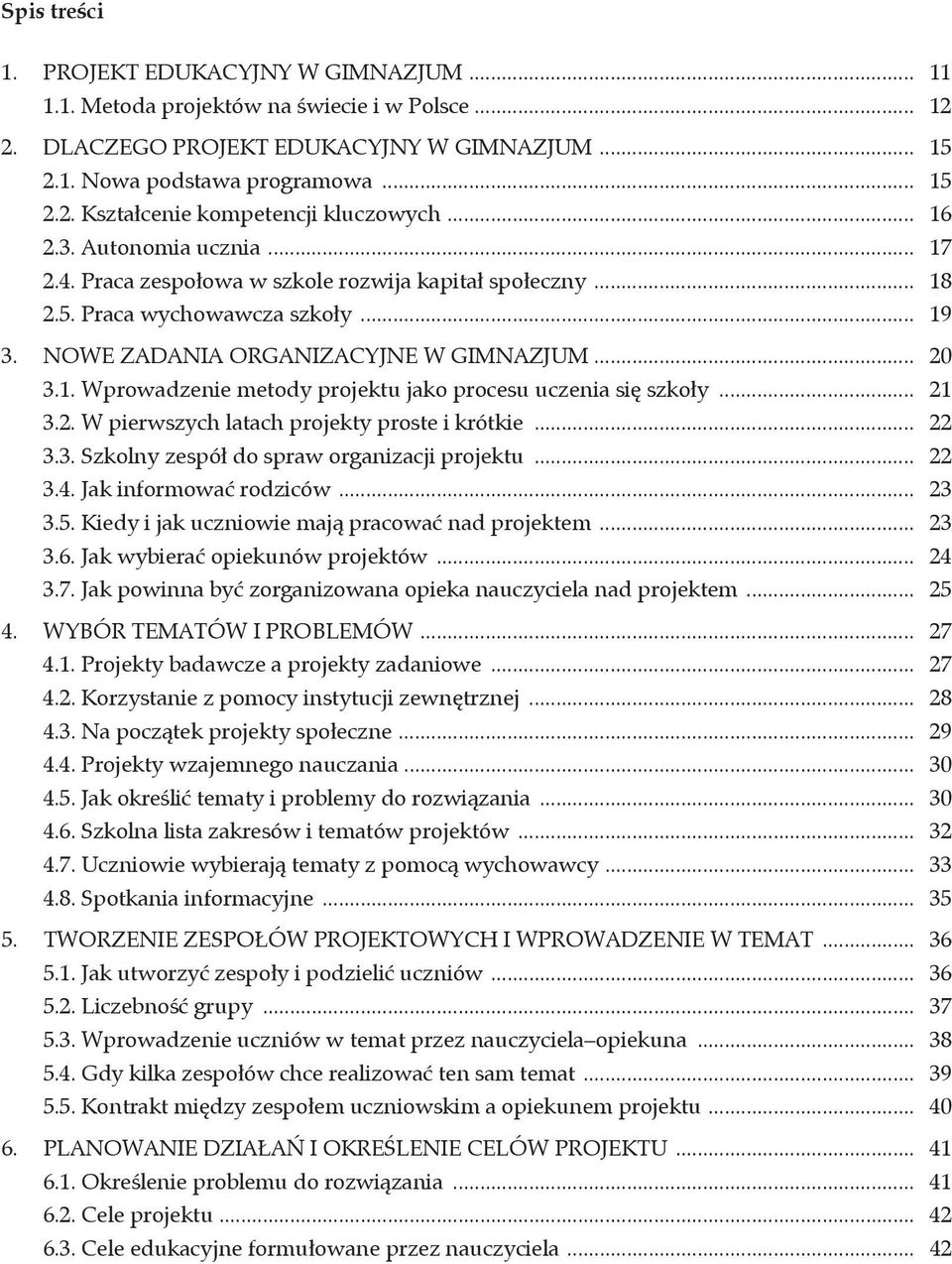 .. 21 3.2. W pierwszych latach projekty proste i krótkie... 22 3.3. Szkolny zespół do spraw organizacji projektu... 22 3.4. Jak informować rodziców... 23 3.5.