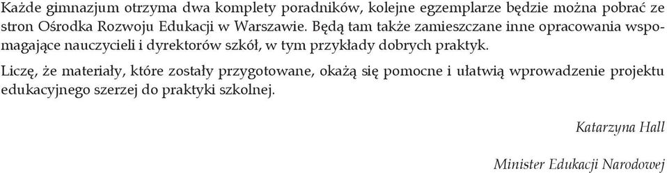 Będą tam także zamieszczane inne opracowania wspomagające nauczycieli i dyrektorów szkół, w tym przykłady