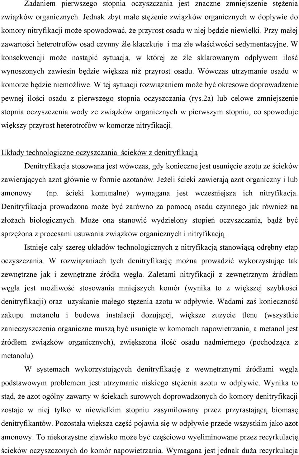 Przy małej zawartości heterotrofów osad czynny źle kłaczkuje i ma złe właściwości sedymentacyjne.