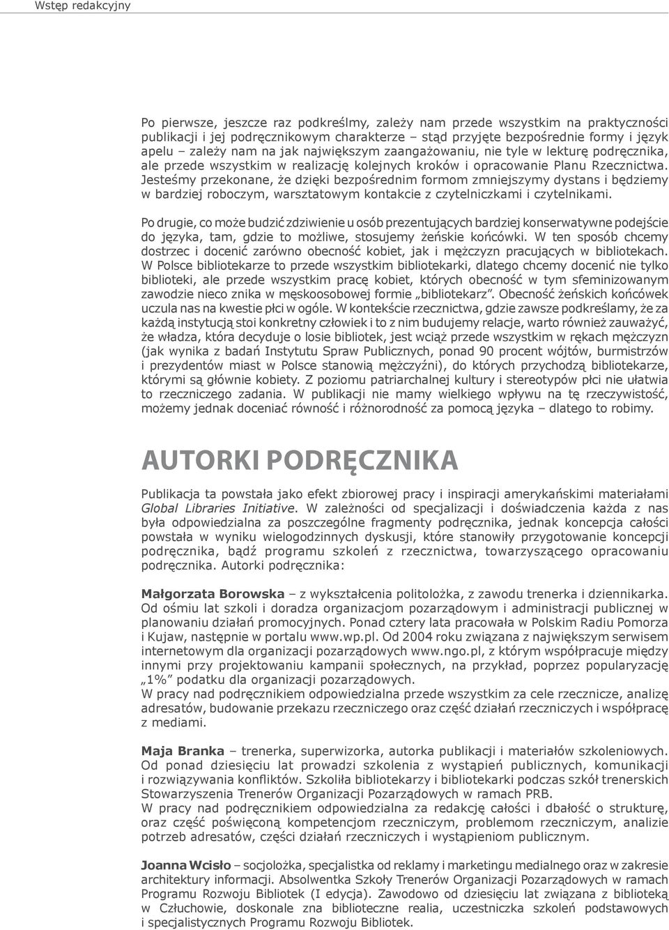 Jesteśmy przekonane, że dzięki bezpośrednim formom zmniejszymy dystans i będziemy w bardziej roboczym, warsztatowym kontakcie z czytelniczkami i czytelnikami.