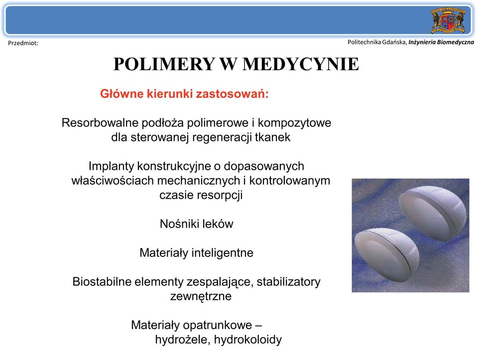 właściwościach mechanicznych i kontrolowanym czasie resorpcji Nośniki leków Materiały