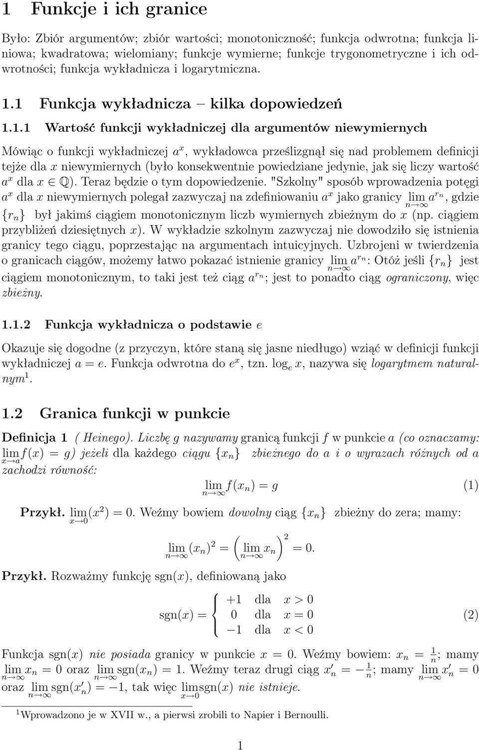 . Wartość funkcji wykładniczej dla argumentów niewymiernych Mówiąc o funkcji wykładniczej a x, wykładowca prześlizgnął się nad problemem definicji tejże dla x niewymiernych (było konsekwentnie