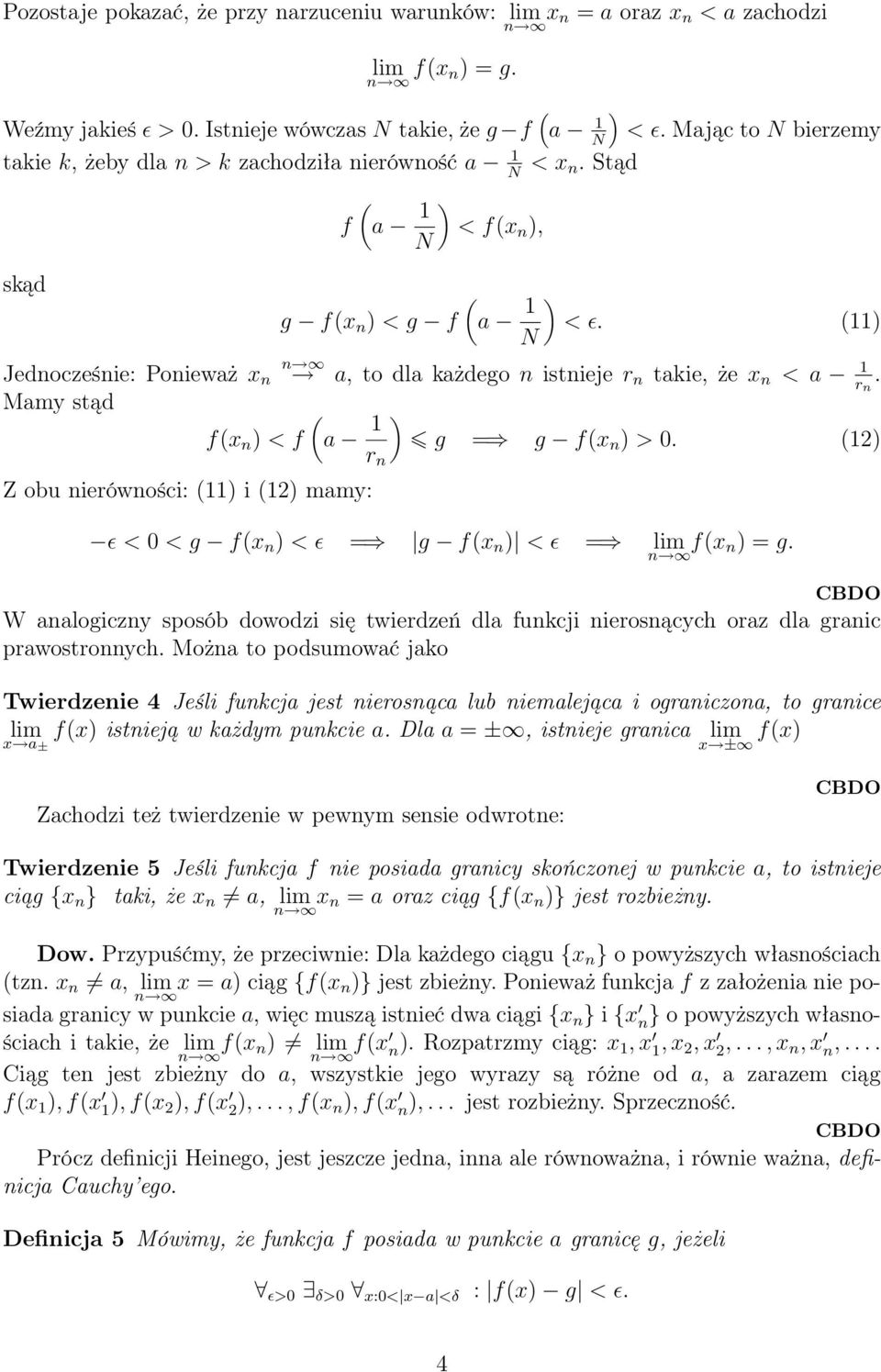 () N Jednocześnie: Ponieważ x n a, to dla każdego n istnieje r n takie, że x n < a r n. Mamy stąd f(x n ) < f (a ) g = g f(x n ) > 0.