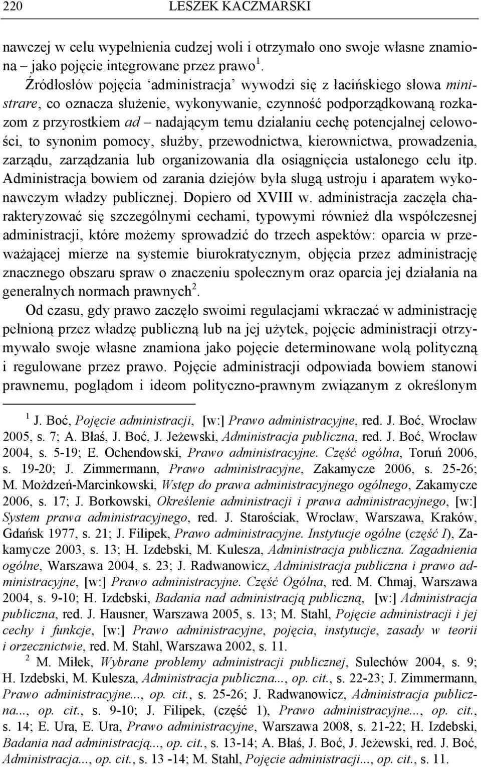 potencjalnej celowości, to synonim pomocy, służby, przewodnictwa, kierownictwa, prowadzenia, zarządu, zarządzania lub organizowania dla osiągnięcia ustalonego celu itp.