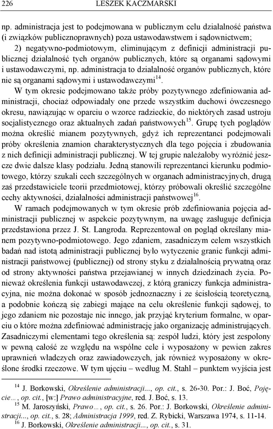 administracji publicznej działalność tych organów publicznych, które są organami sądowymi i ustawodawczymi, np.