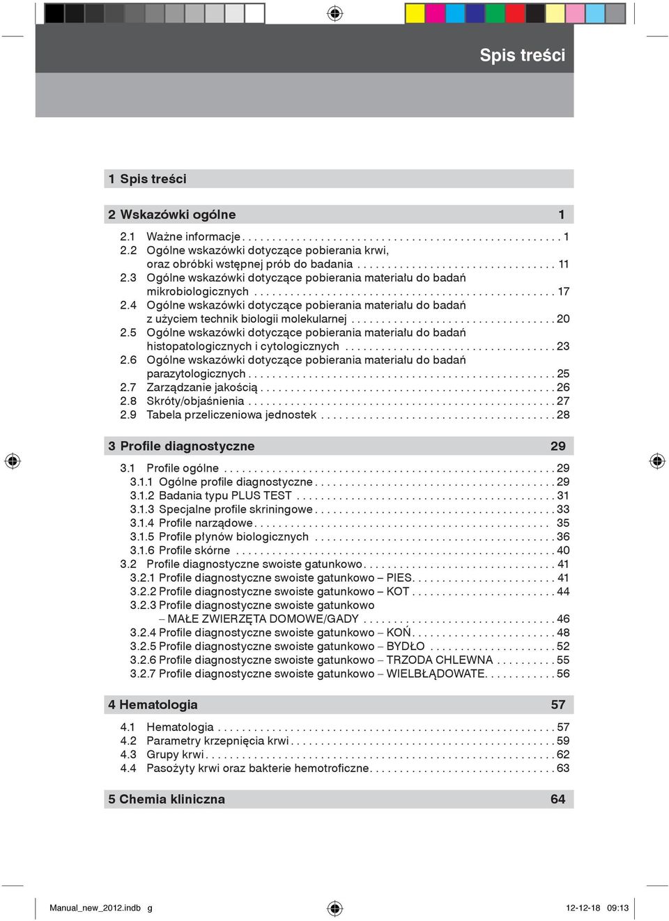4 Ogólne wskazówki dotyczące pobierania materiału do badań z użyciem technik biologii molekularnej.................................. 20 2.