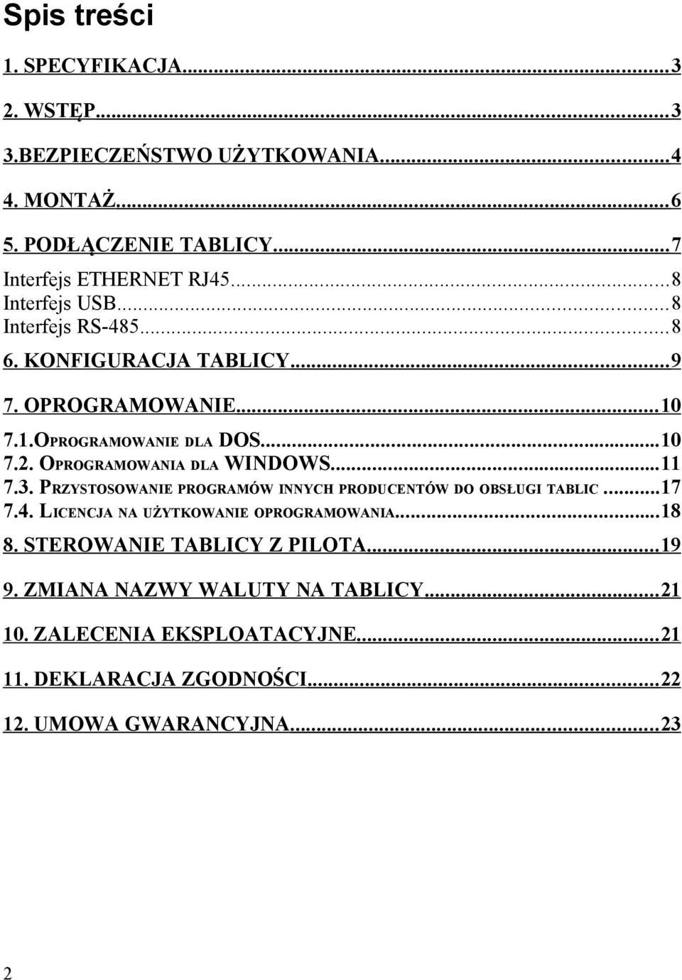 OPROGRAMOWANIA DLA WINDOWS...11 7.3. PRZYSTOSOWANIE PROGRAMÓW INNYCH PRODUCENTÓW DO OBSŁUGI TABLIC...17 7.4. LICENCJA NA UŻYTKOWANIE OPROGRAMOWANIA.
