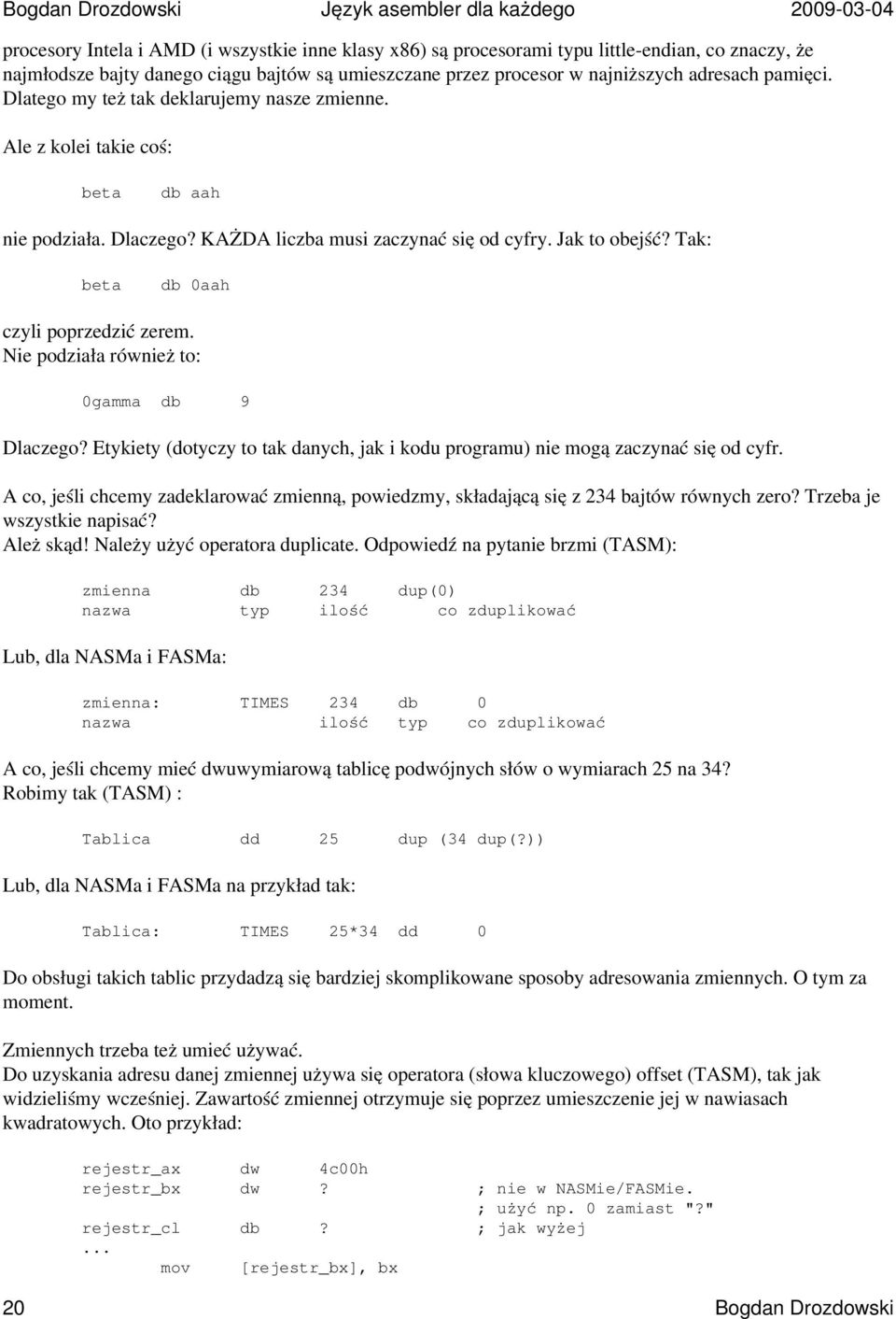 KAŻDA liczba musi zaczynać się od cyfry. Jak to obejść? Tak: beta db 0aah czyli poprzedzić zerem. Nie podziała również to: 0gamma db 9 Dlaczego?