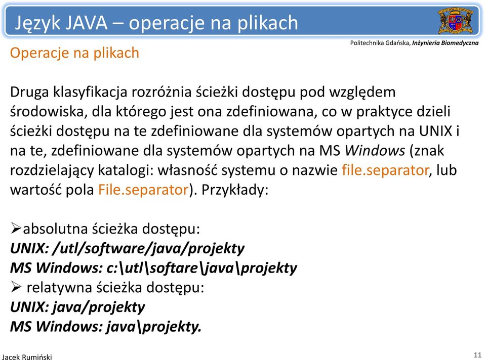 Windows (znak rozdzielający katalogi: własność systemu o nazwie file.separator, lub wartość pola File.separator).