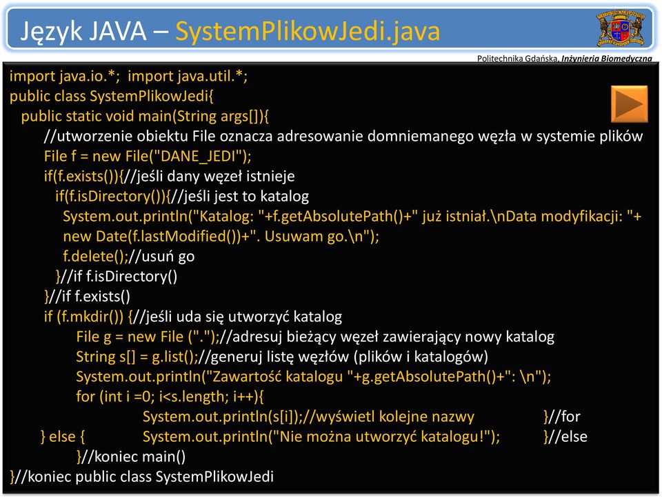 exists()){//jeśli dany węzeł istnieje if(f.isdirectory()){//jeśli jest to katalog System.out.println("Katalog: "+f.getabsolutepath()+" już istniał.\ndata modyfikacji: "+ new Date(f.lastModified())+".