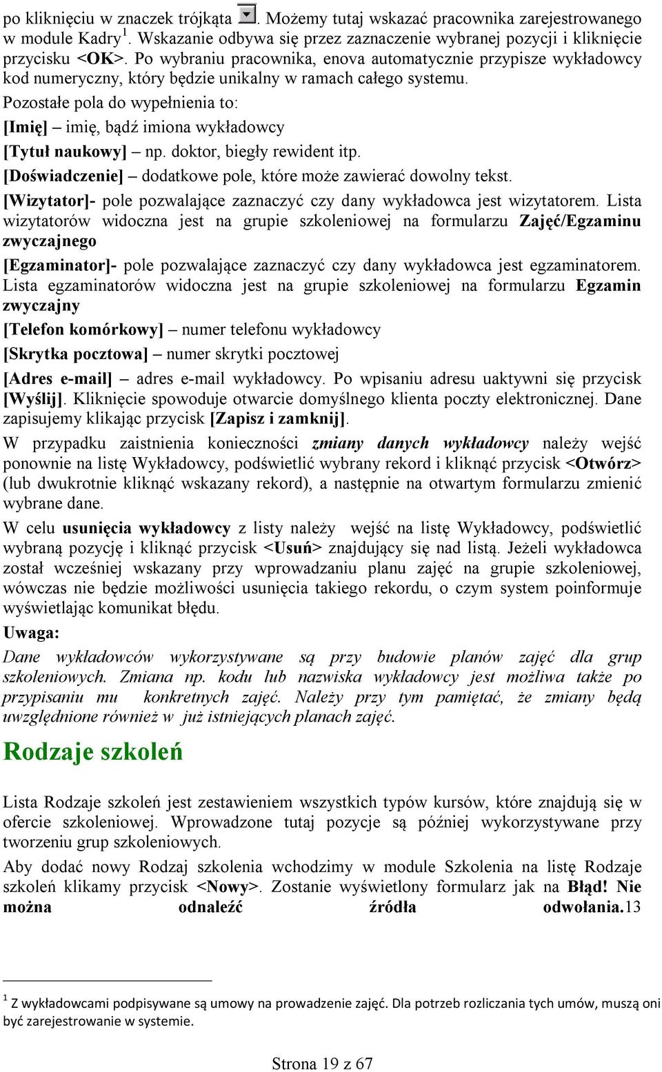 Pozostałe pola do wypełnienia to: [Imię] imię, bądź imiona wykładowcy [Tytuł naukowy] np. doktor, biegły rewident itp. [Doświadczenie] dodatkowe pole, które może zawierać dowolny tekst.