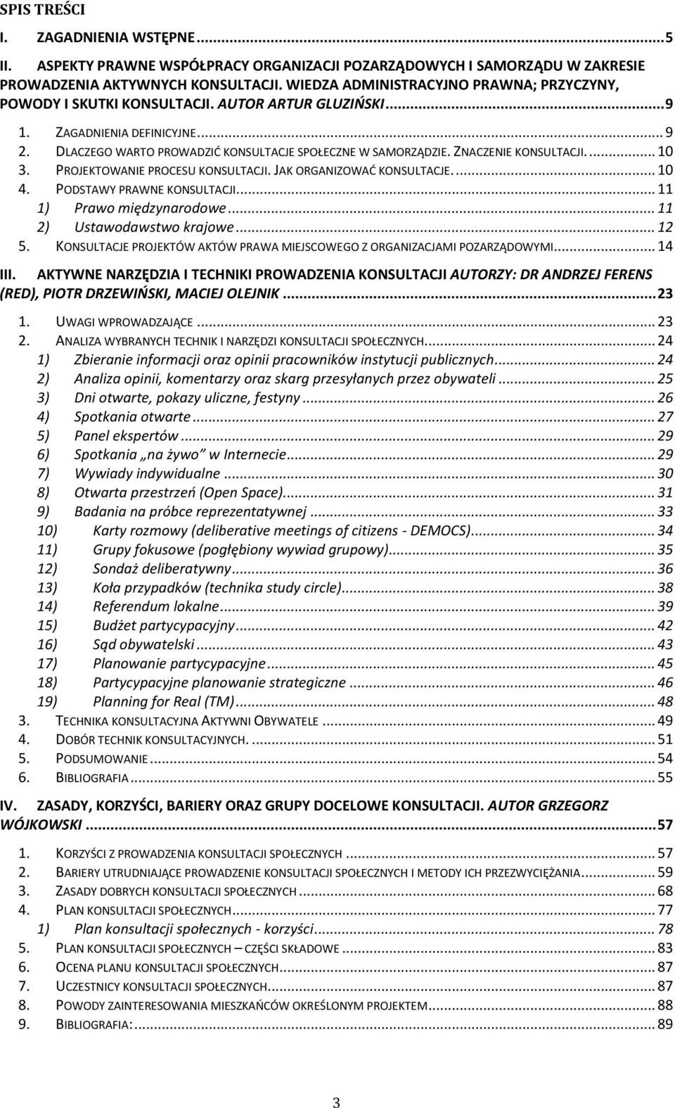 KOMPETENCJE PROFESJONALNE... 111 6. KOMUNIKACJA W PROCESIE KONSULTACJI SPOŁECZNYCH... 114 1) Komunikacja werbalna... 115 2) Komunikacja niewerbalna... 119 7.