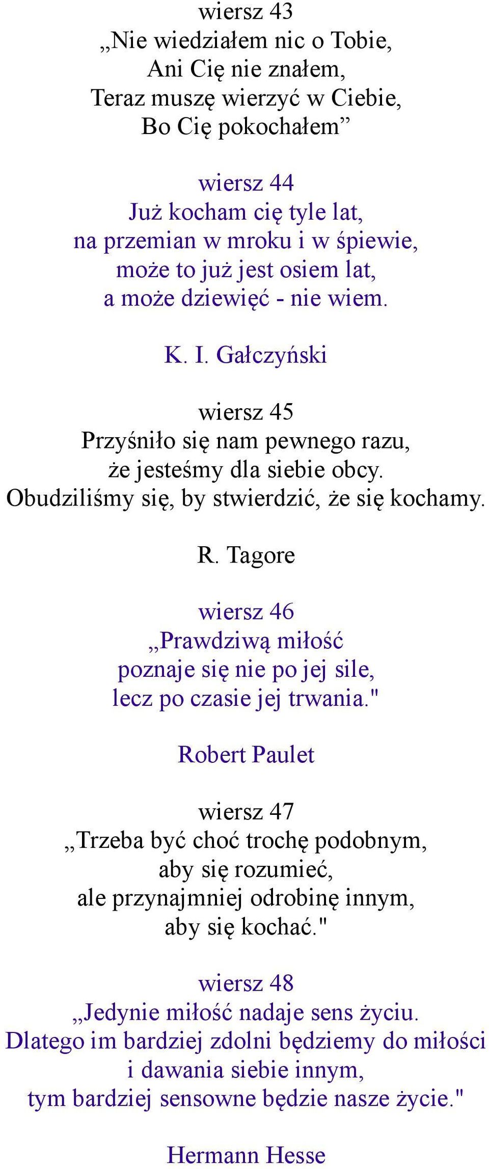 Tagore wiersz 46 Prawdziwą miłość poznaje się nie po jej sile, lecz po czasie jej trwania.