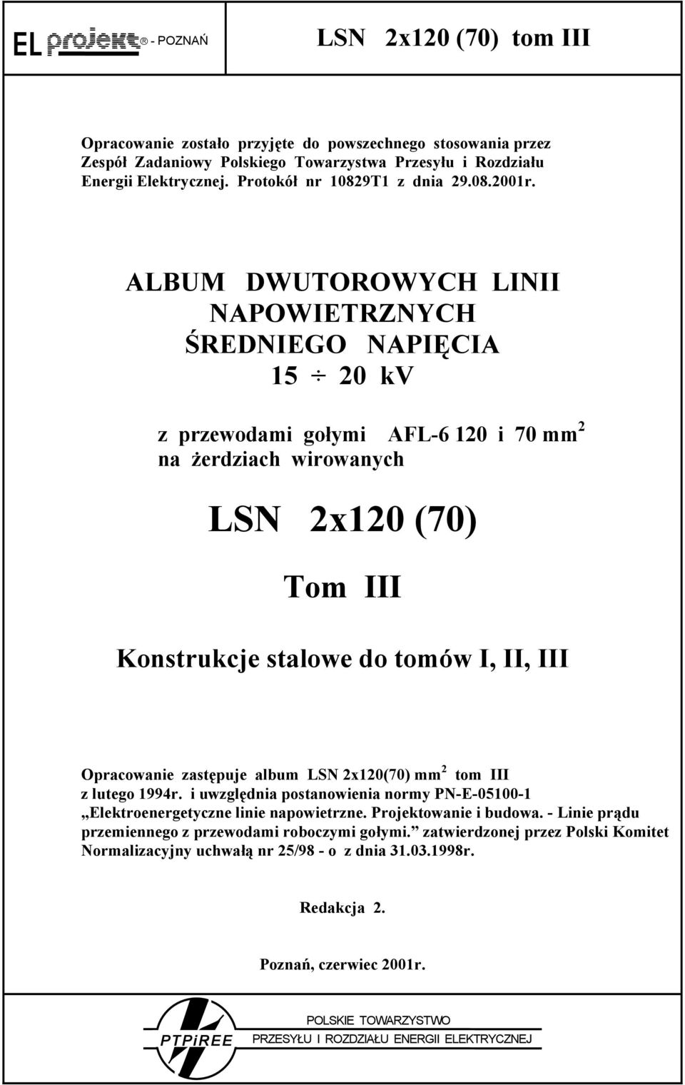 ALBUM DWUTOROWYCH LINII NAPOWIETRZNYCH ŚREDNIEGO NAPIĘCIA 15 20 kv z przewodami gołymi AFL-6 120 i 70 mm 2 na żerdziach wirowanych LSN 2x120 (70) Tom III Konstrukcje stalowe do tomów I, II,