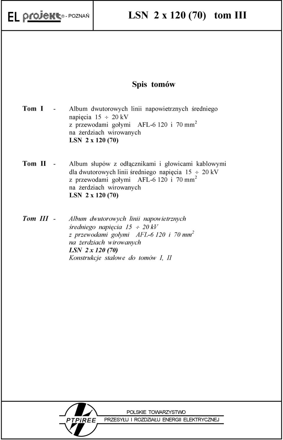 napięcia 15 20 kv z przewodami gołymi AFL-6 120 i 70 mm 2 na żerdziach wirowanych LSN 2 x 120 (70) Tom III - Album dwutorowych linii