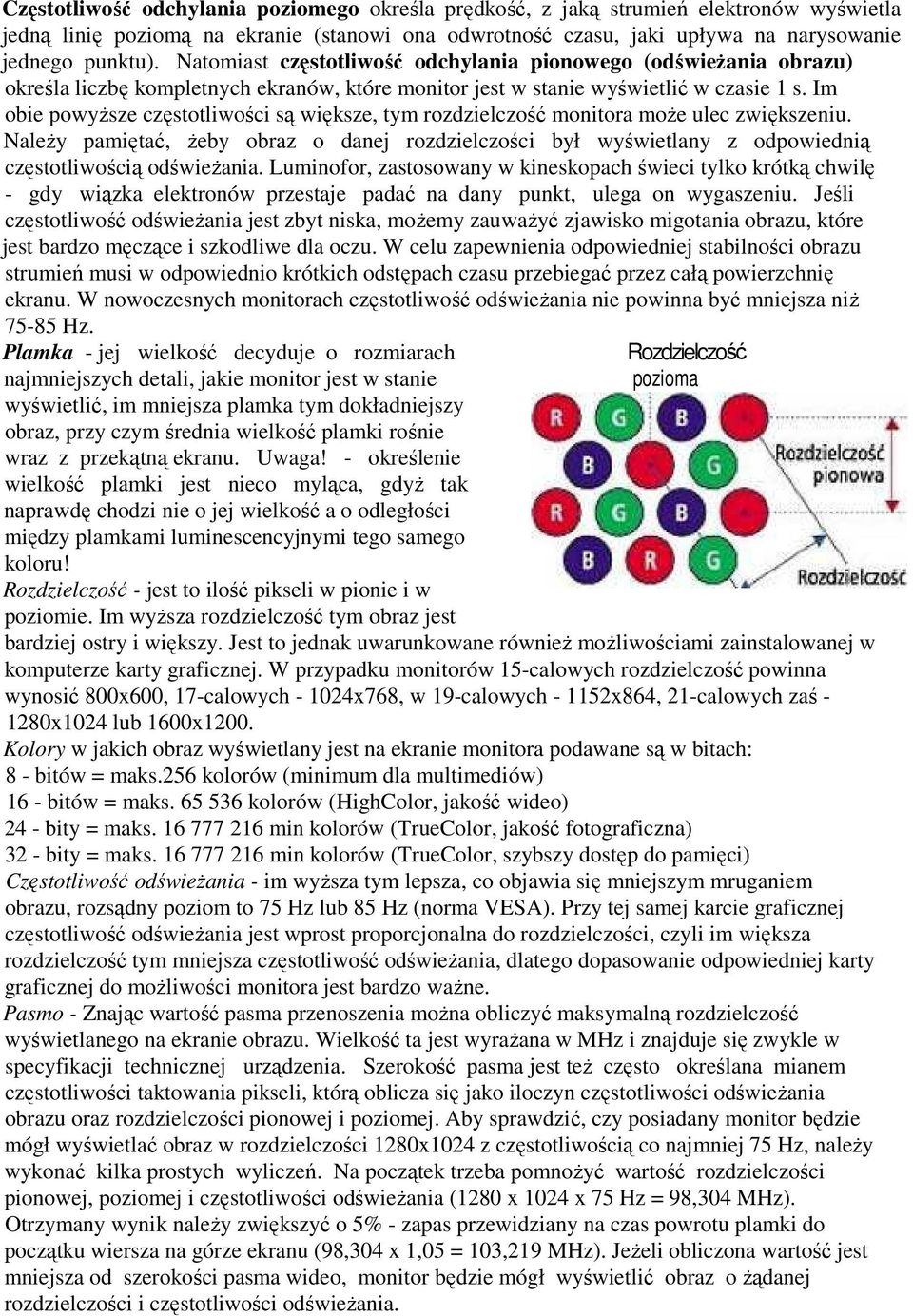Im obie powyższe częstotliwości są większe, tym rozdzielczość monitora może ulec zwiększeniu.
