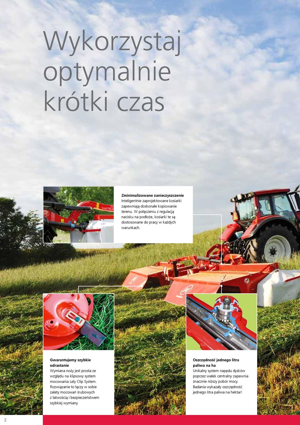 Gwarantujemy szybkie odrastanie Wymiana noży jest prosta ze względu na klipsowy system mocowania Lely Clip System.