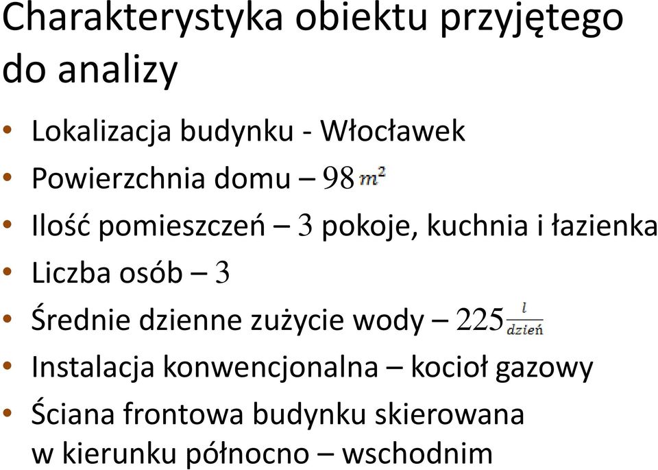 łazienka Liczba osób 3 Średnie dzienne zużycie wody 225 Instalacja