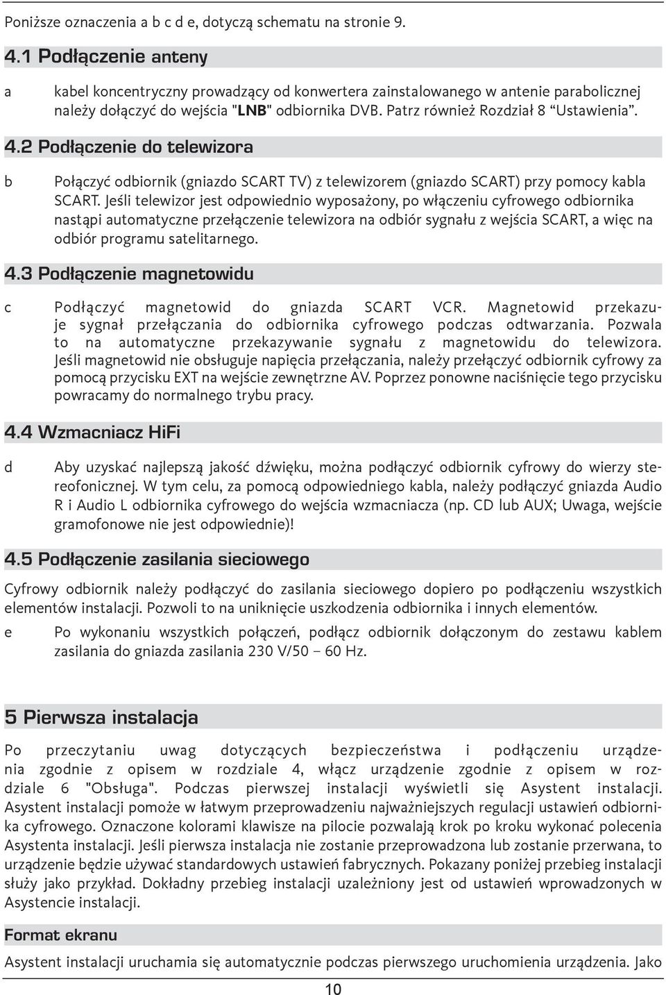 2 Podłączenie do telewizora b Połączyć odbiornik (gniazdo SCART TV) z telewizorem (gniazdo SCART) przy pomocy kabla SCART.