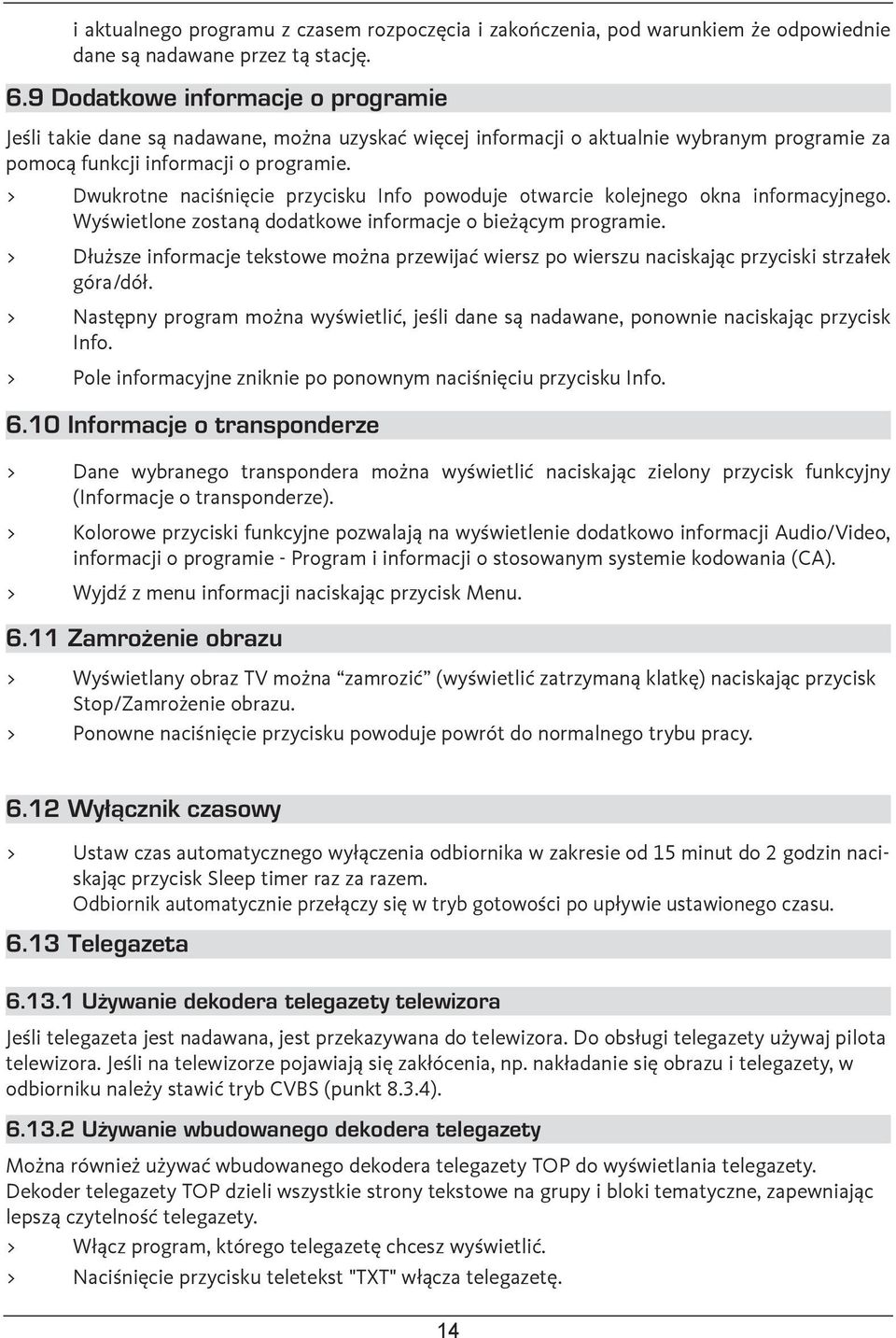 > Dwukrotne naciśnięcie przycisku Info powoduje otwarcie kolejnego okna informacyjnego. Wyświetlone zostaną dodatkowe informacje o bieżącym programie.