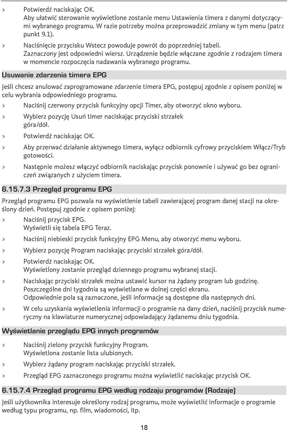 Urządzenie będzie włączane zgodnie z rodzajem timera w momencie rozpoczęcia nadawania wybranego programu.