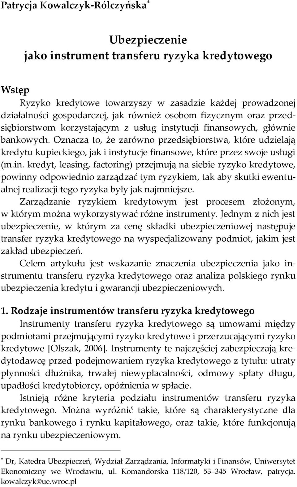 Oznacza to, że zarówno przedsiębiorstwa, które udzielają kredytu kupieckiego, jak i ins