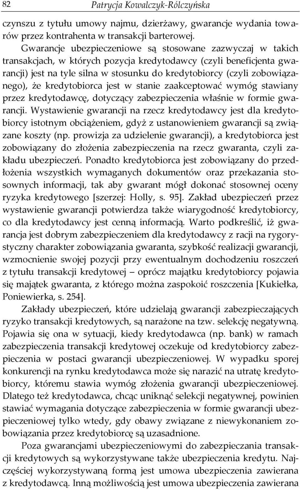 zobowiązanego), że kredytobiorca jest w stanie zaakceptować wymóg stawiany przez kredytodawcę, dotyczący zabezpieczenia właśnie w formie gwarancji.
