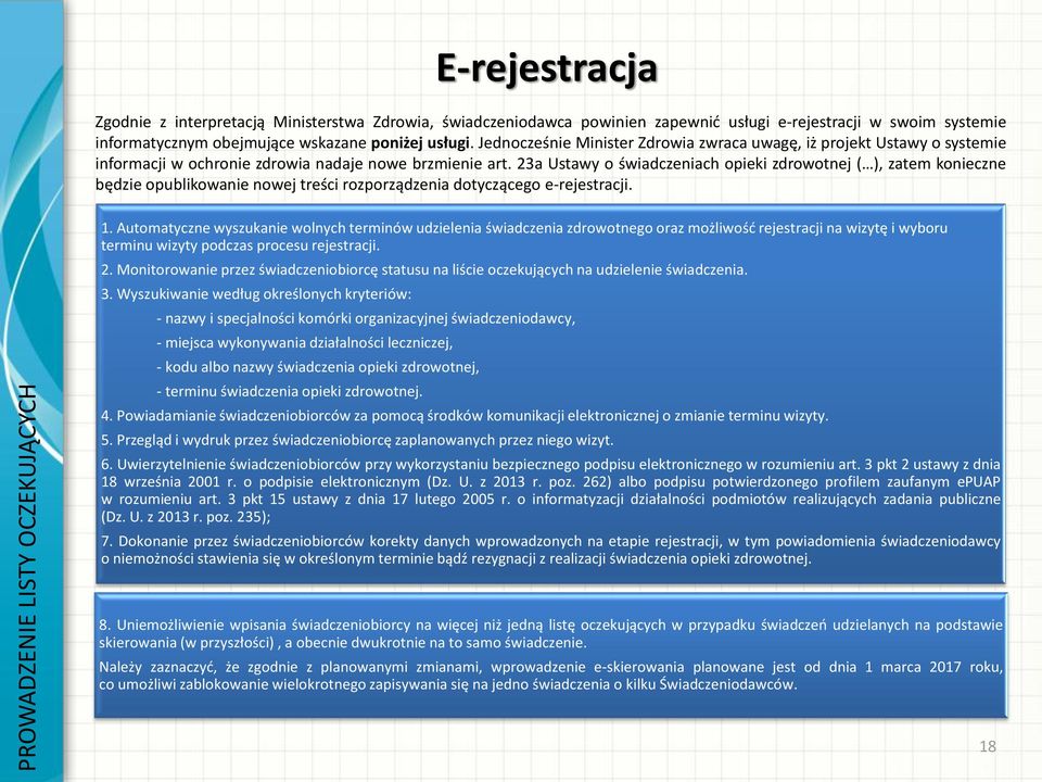 23a Ustawy o świadczeniach opieki zdrowotnej ( ), zatem konieczne będzie opublikowanie nowej treści rozporządzenia dotyczącego e-rejestracji. 1.