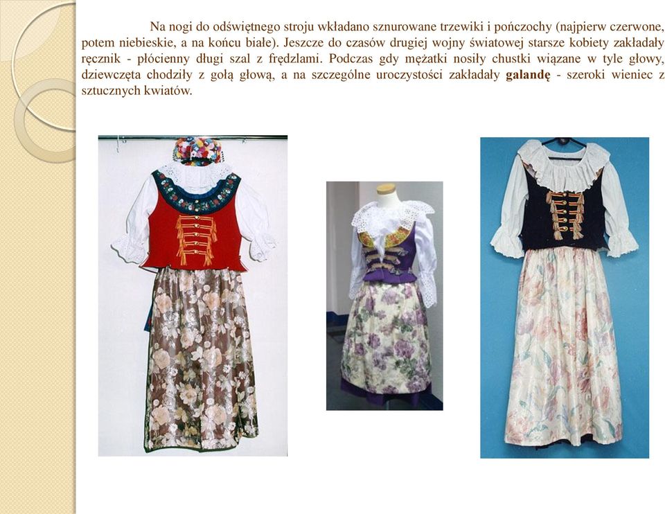Jeszcze do czasów drugiej wojny światowej starsze kobiety zakładały ręcznik - płócienny długi szal z