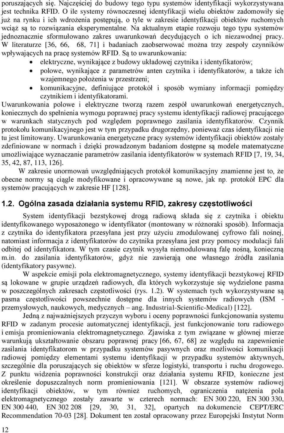eksperymentalne. Na aktualnym etapie rozwoju tego typu systemów jednoznacznie sformułowano zakres uwarunkowań decydujących o ich niezawodnej pracy.