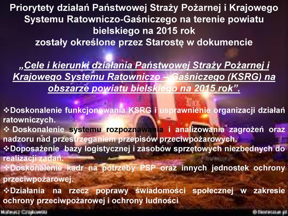 Doskonalenie funkcjonowania KSRG i usprawnienie organizacji działań ratowniczych.