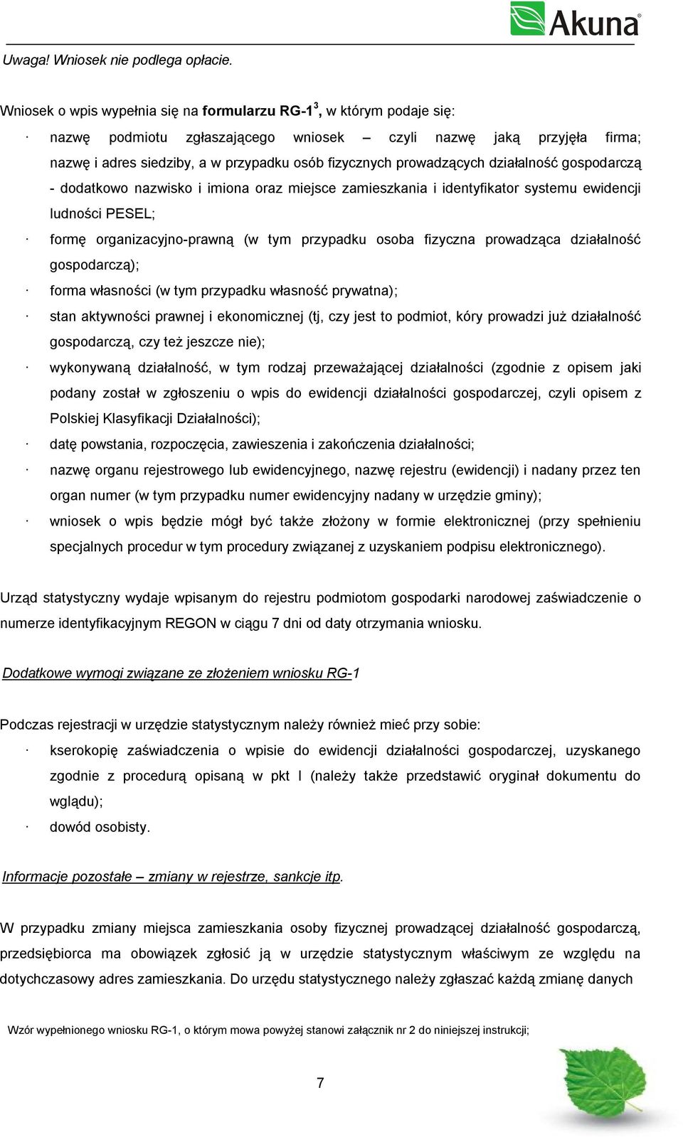 prowadzących działalność gospodarczą - dodatkowo nazwisko i imiona oraz miejsce zamieszkania i identyfikator systemu ewidencji ludności PESEL; formę organizacyjno-prawną (w tym przypadku osoba