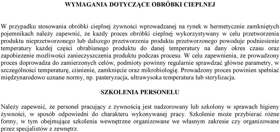 temperatury na dany okres czasu oraz zapobieżenie możliwości zanieczyszczenia produktu podczas procesu.