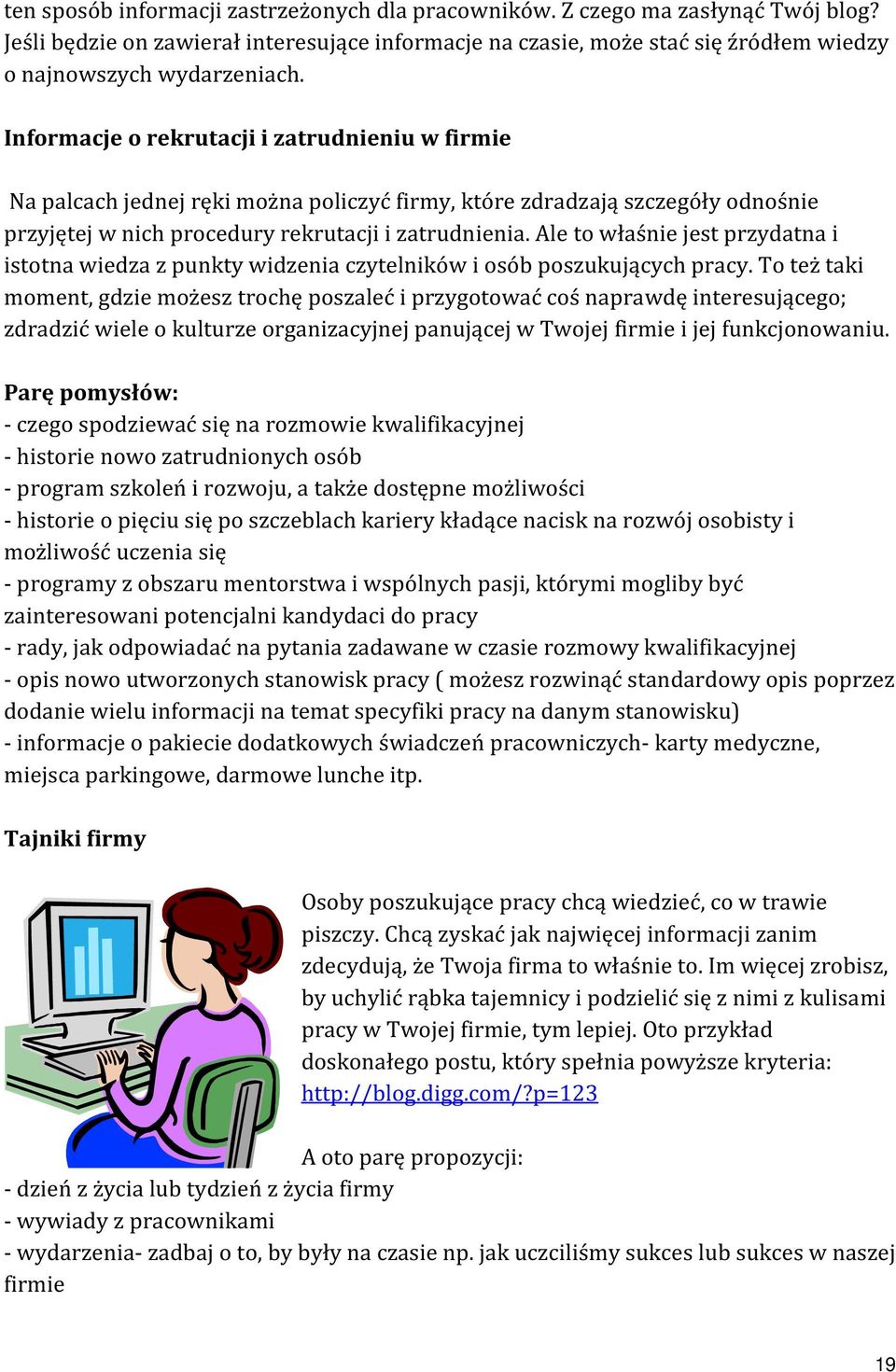 Ale to właśnie jest przydatna i istotna wiedza z punkty widzenia czytelników i osób poszukujących pracy.