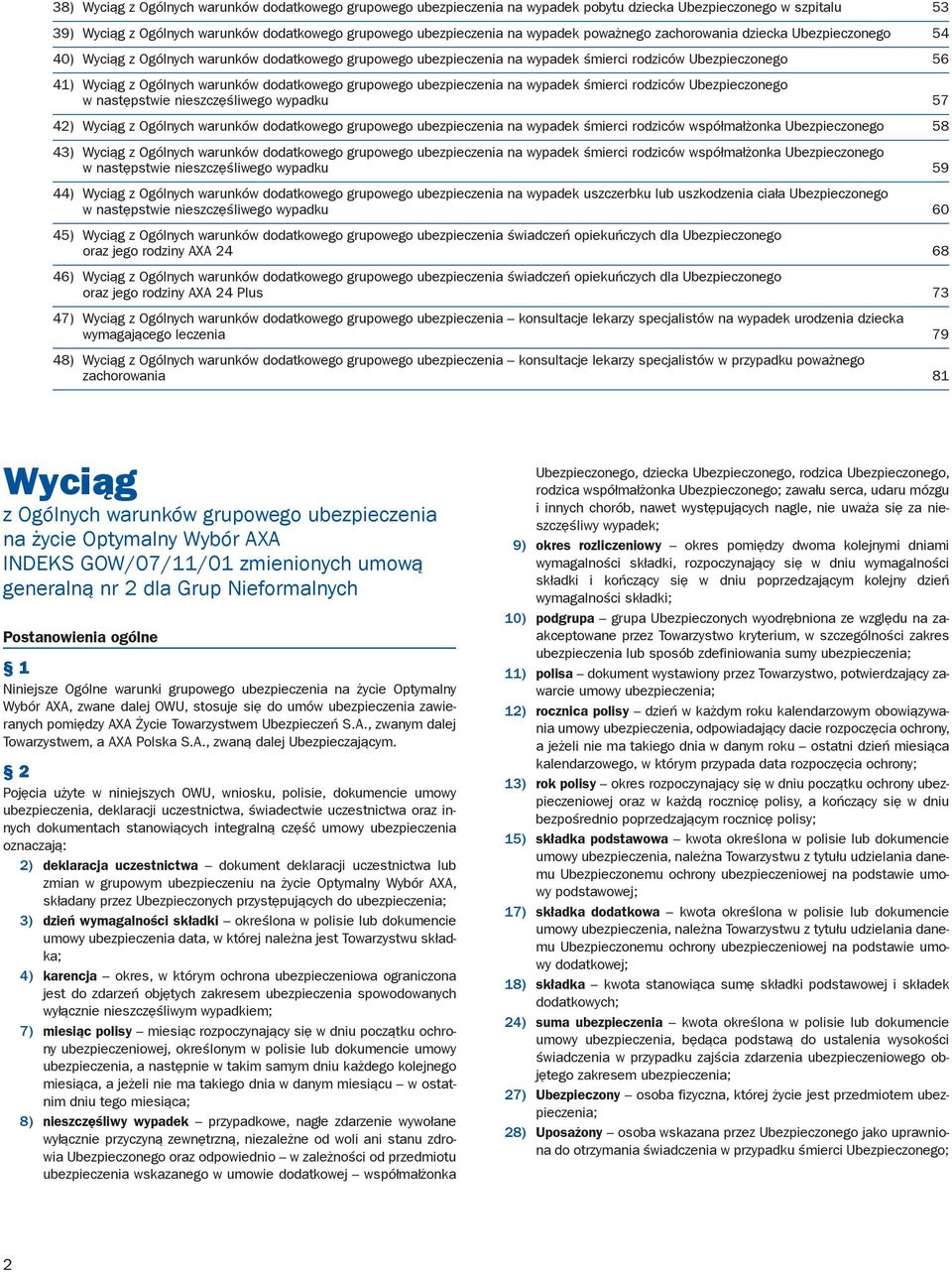 dodatkowego grupowego ubezpieczenia na wypadek śmierci rodziców Ubezpieczonego w następstwie nieszczęśliwego wypadku 57 42) Wyciąg z Ogólnych warunków dodatkowego grupowego ubezpieczenia na wypadek