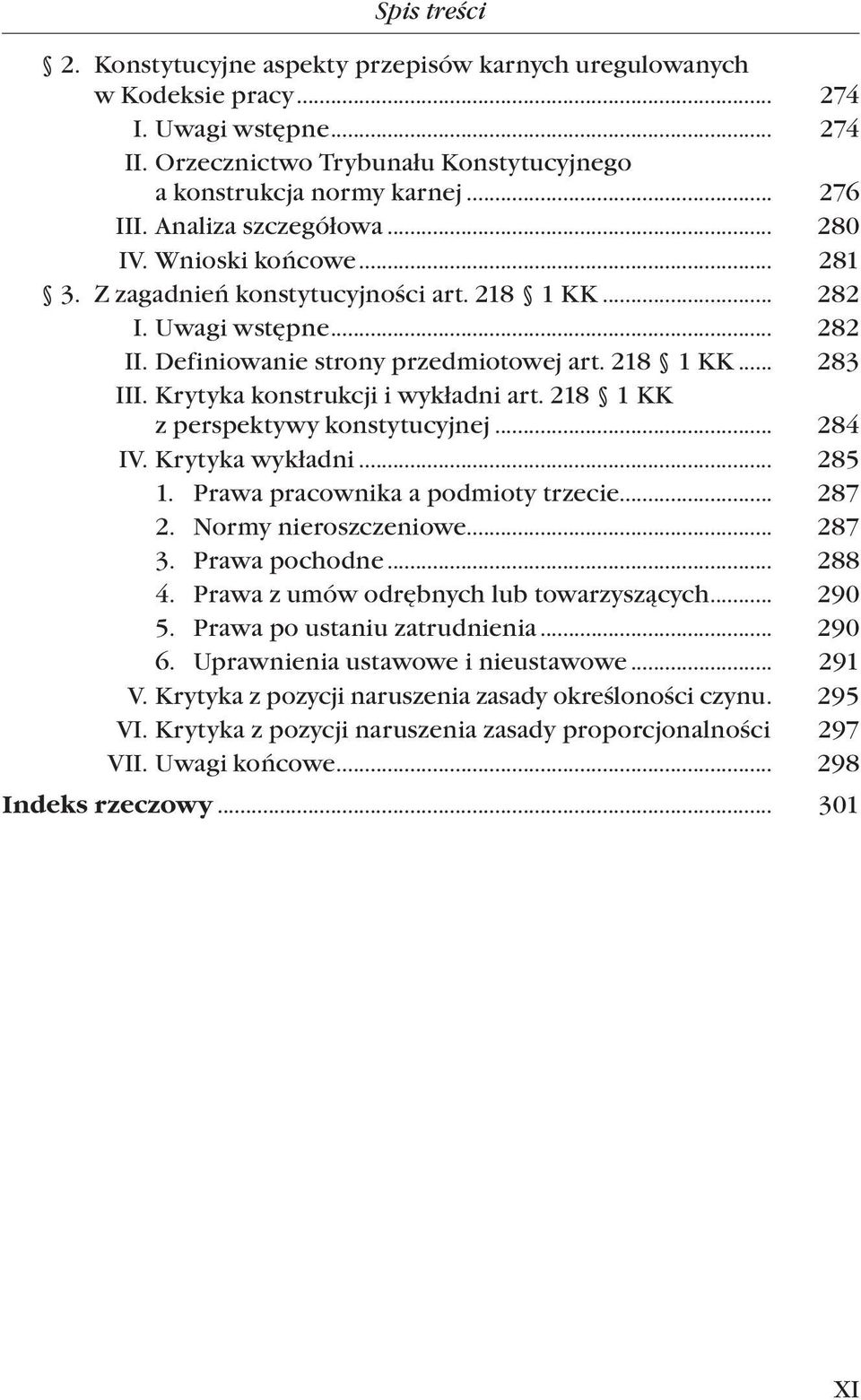 Krytyka konstrukcji i wykładni art. 218 1 KK z perspektywy konstytucyjnej... 284 IV. Krytyka wykładni... 285 1. Prawa pracownika a podmioty trzecie... 287 2. Normy nieroszczeniowe... 287 3.