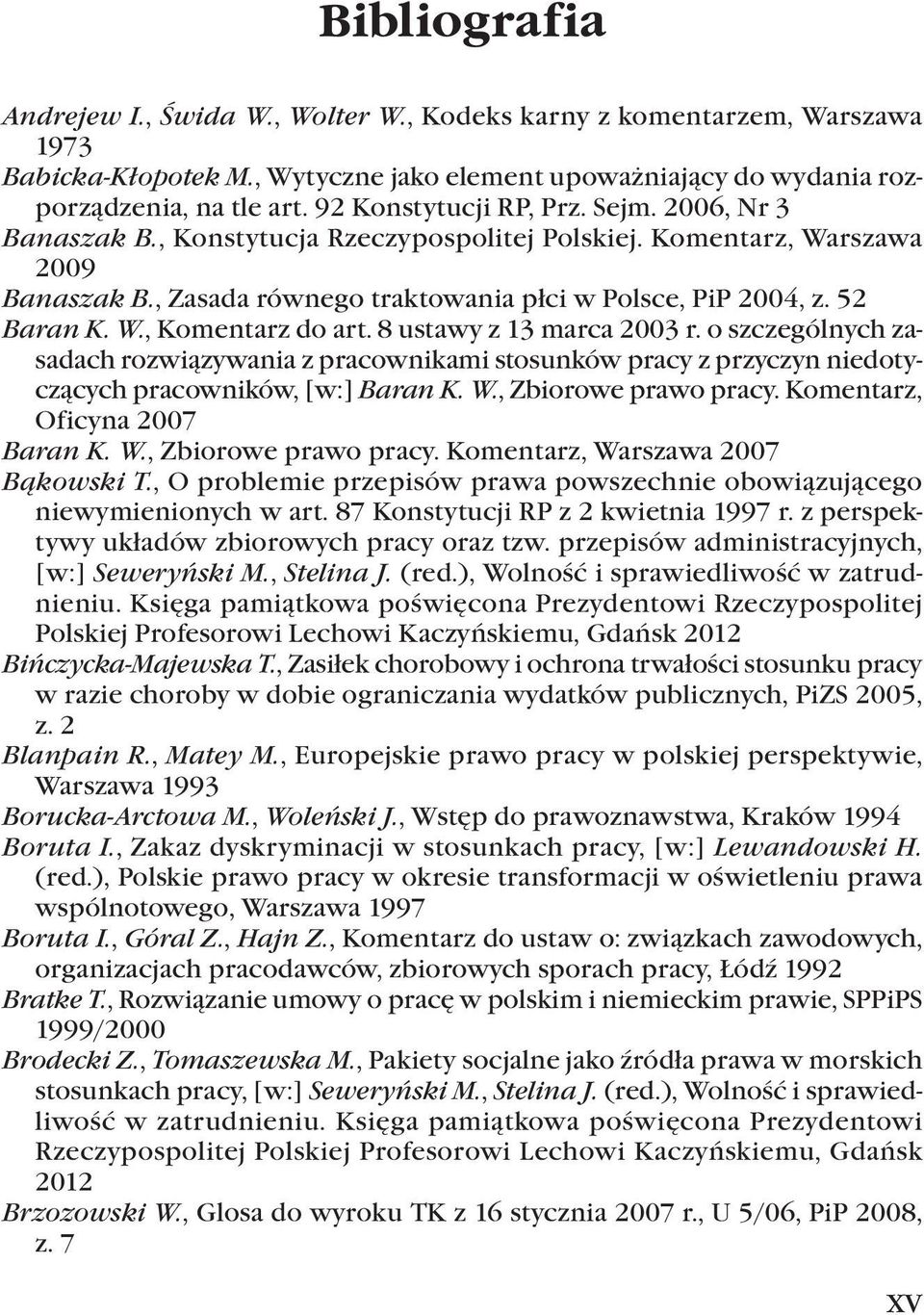 8 ustawy z 13 marca 2003 r. o szczególnych zasadach rozwiązywania z pracownikami stosunków pracy z przyczyn niedotyczących pracowników, [w:] Baran K. W., Zbiorowe prawo pracy.