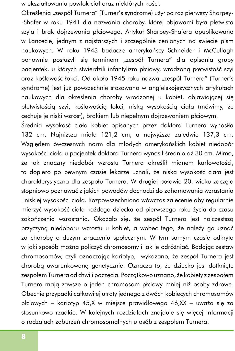 Artykuł Sharpey-Shafera opublikowano w Lancecie, jednym z najstarszych i szczególnie cenionych na świecie pism naukowych.