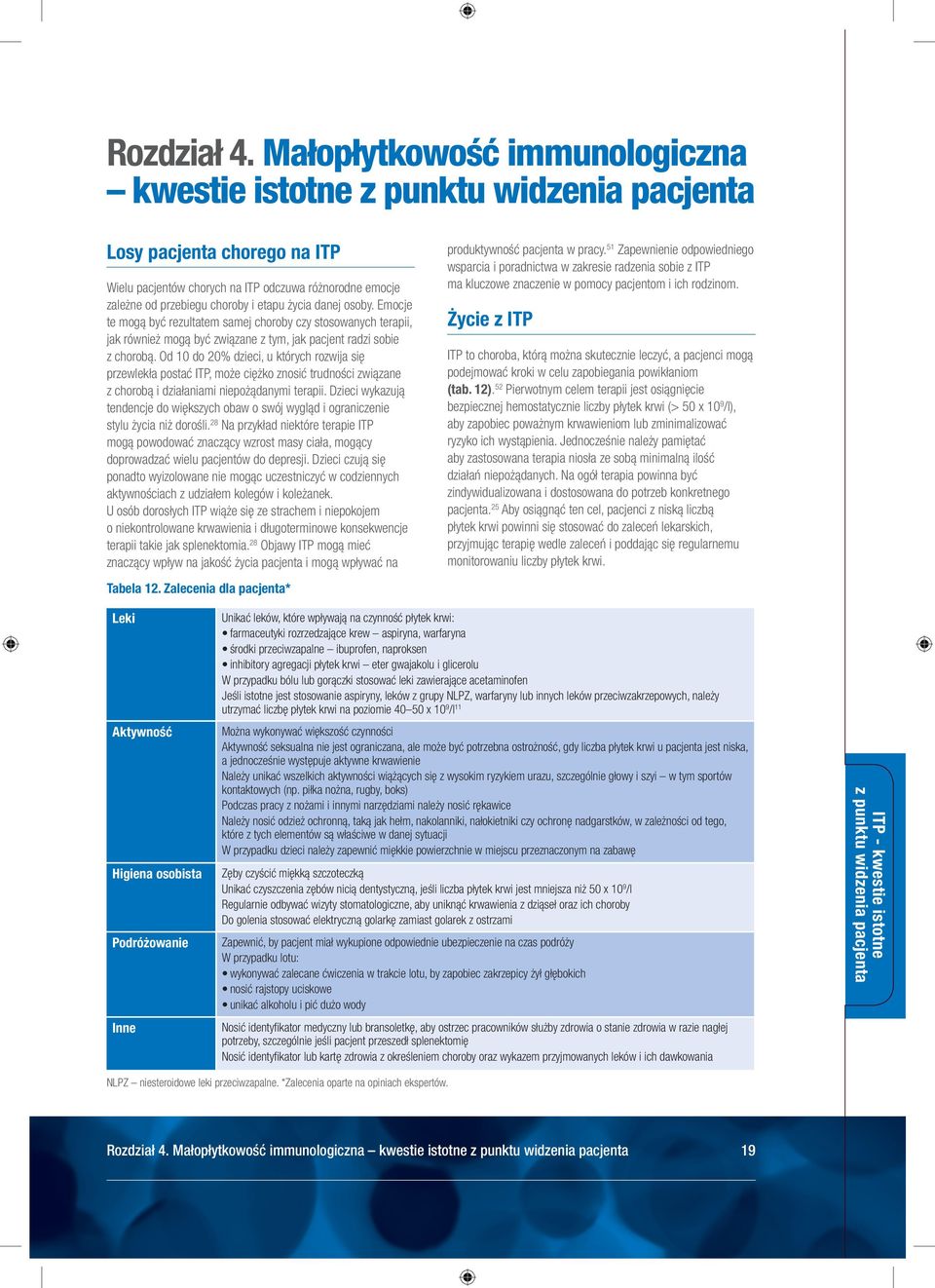 życia danej osoby. Emocje te mogą być rezultatem samej choroby czy stosowanych terapii, jak również mogą być związane z tym, jak pacjent radzi sobie z chorobą.