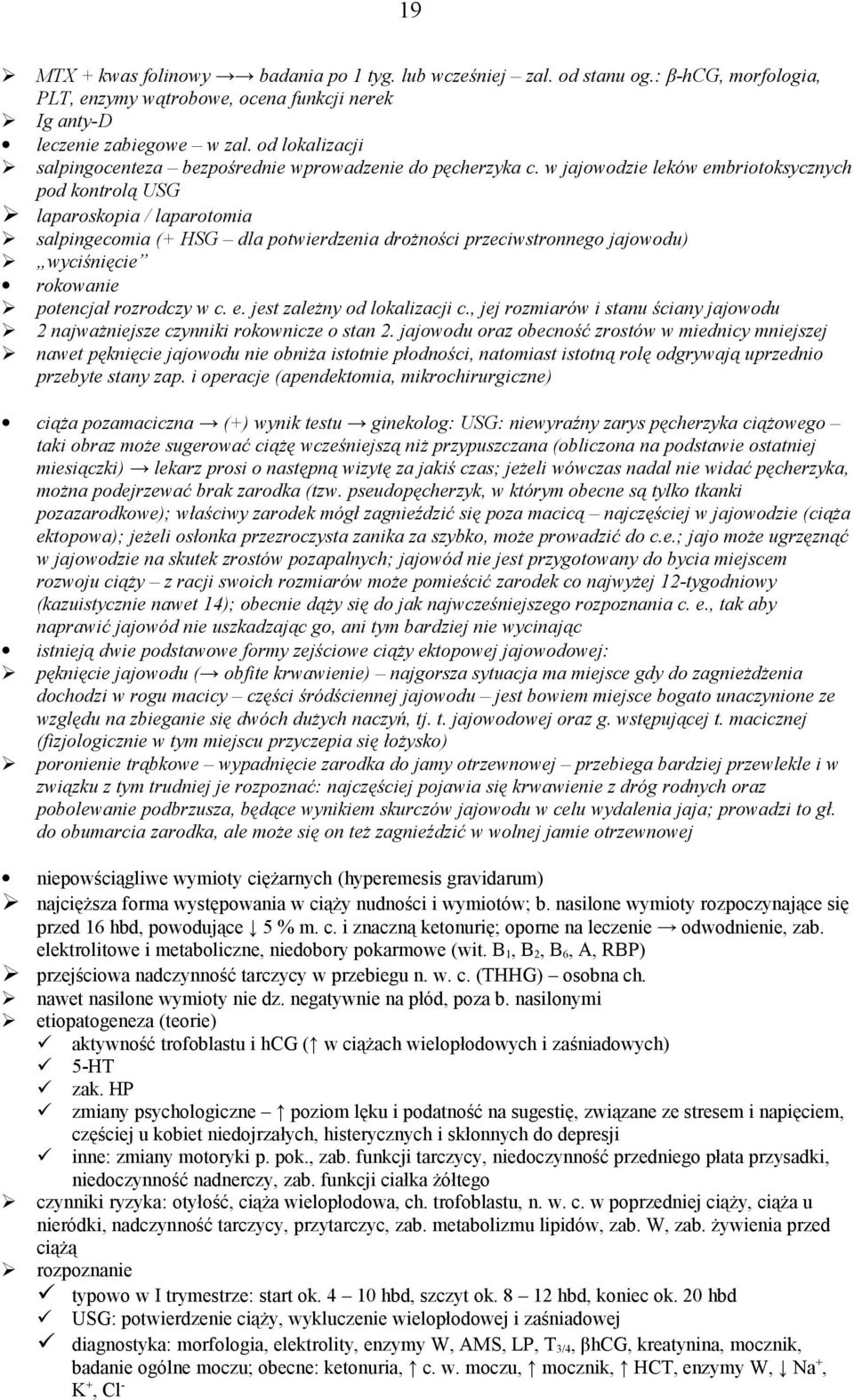 w jajowodzie leków embriotoksycznych pod kontrolą USG laparoskopia / laparotomia salpingecomia (+ HSG dla potwierdzenia drożności przeciwstronnego jajowodu) wyciśnięcie rokowanie potencjał rozrodczy