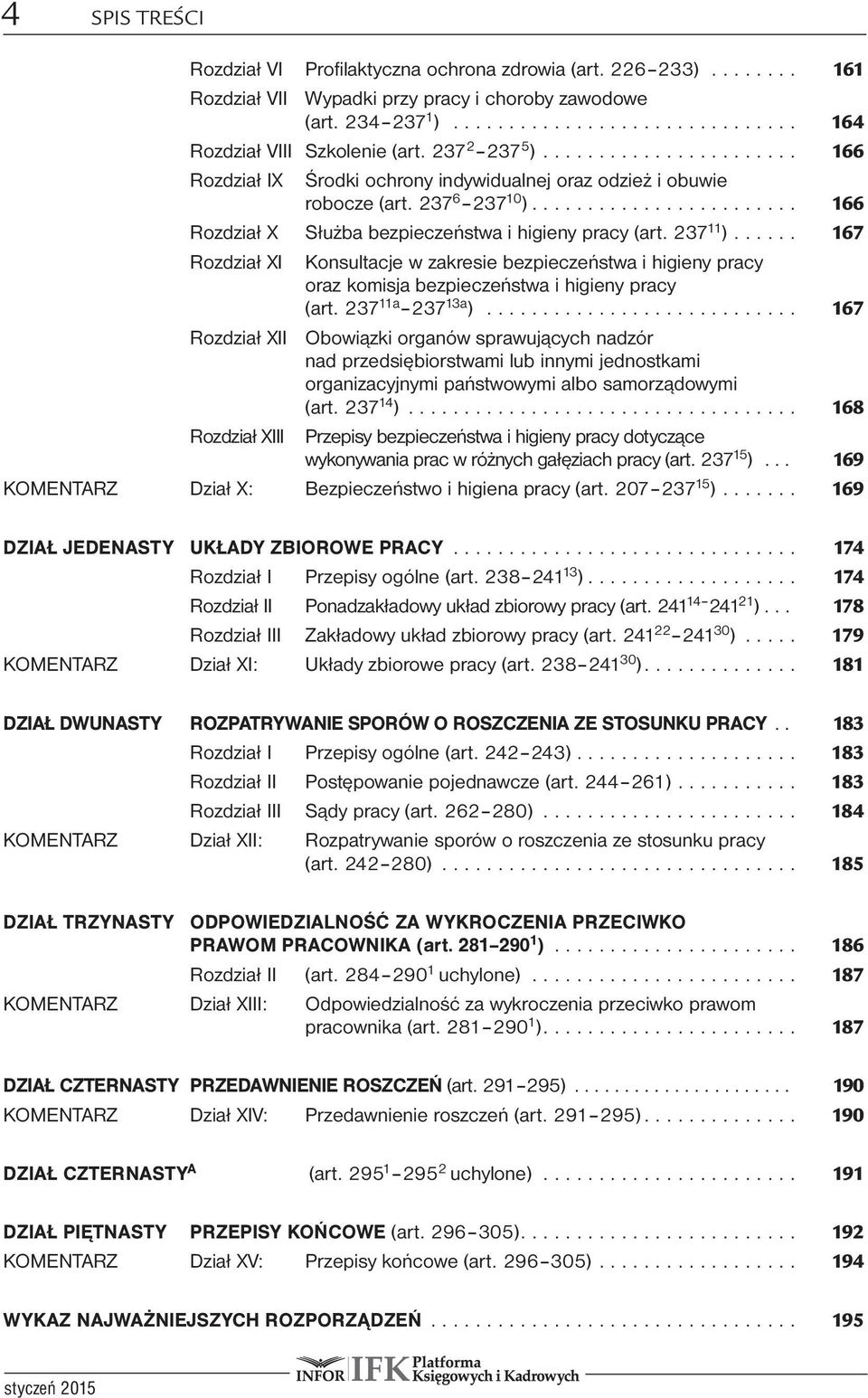 .. 167 Rozdział XI Konsultacje w zakresie bezpieczeństwa i higieny pracy oraz komisja bezpieczeństwa i higieny pracy (art. 237 11a 237 13a ).