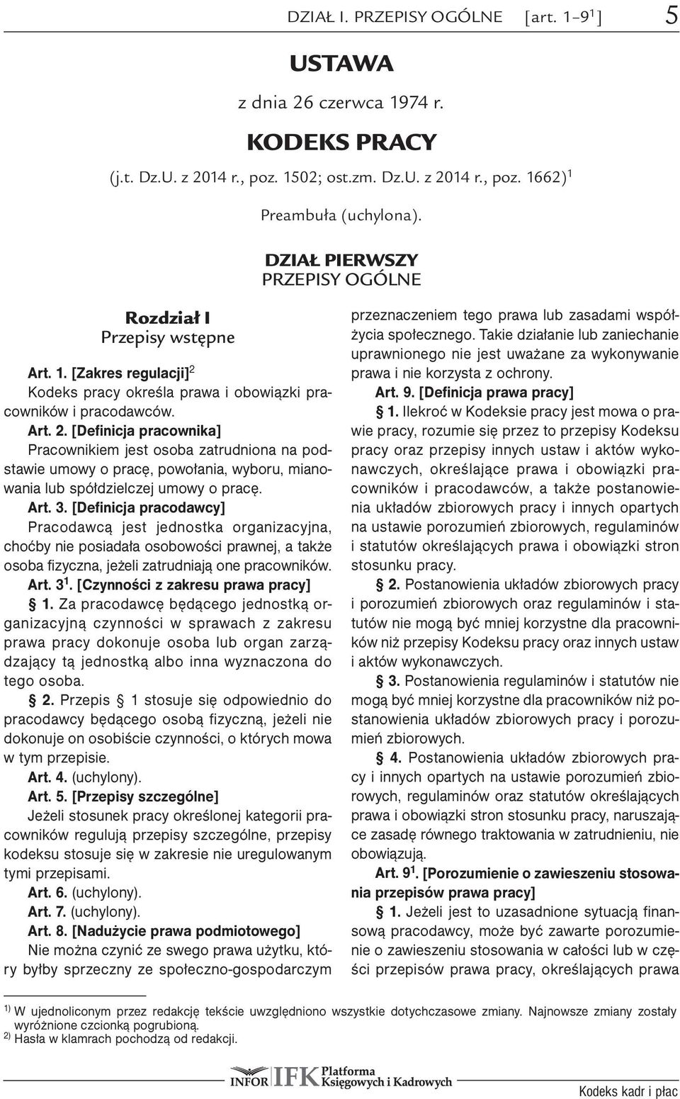 Kodeks pracy określa prawa i obowiązki pracowników i pracodawców. Art. 2.