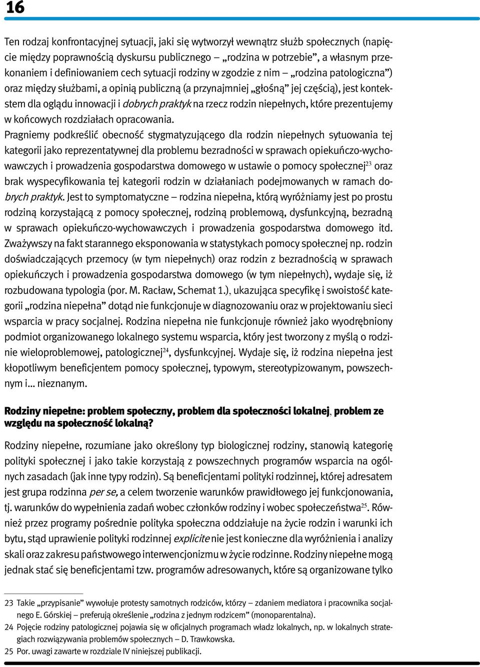 rzecz rodzin niepełnych, które prezentujemy w końcowych rozdziałach opracowania.