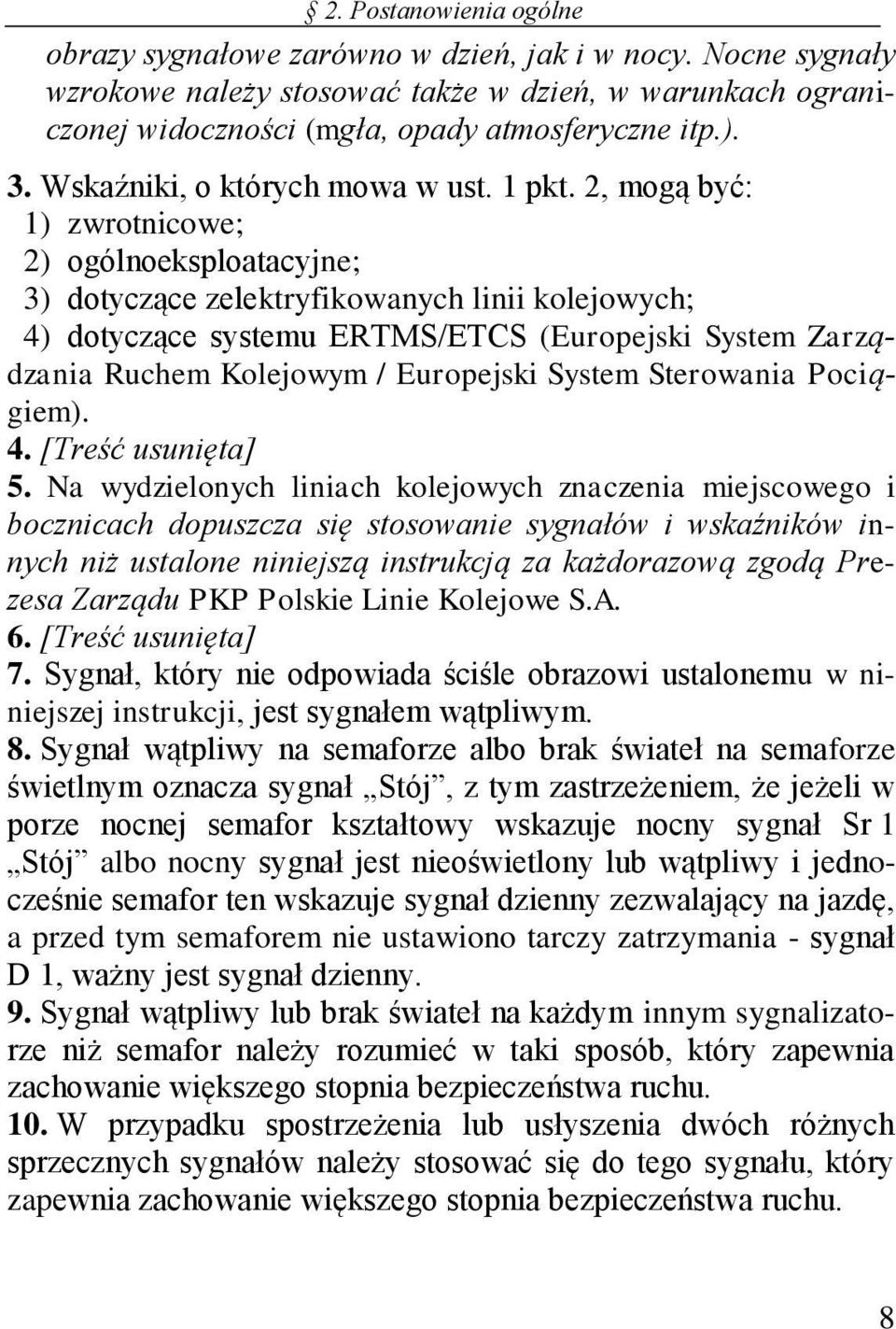 2, mogą być: 1) zwrotnicowe; 2) ogólnoeksploatacyjne; 3) dotyczące zelektryfikowanych linii kolejowych; 4) dotyczące systemu ERTMS/ETCS (Europejski System Zarządzania Ruchem Kolejowym / Europejski