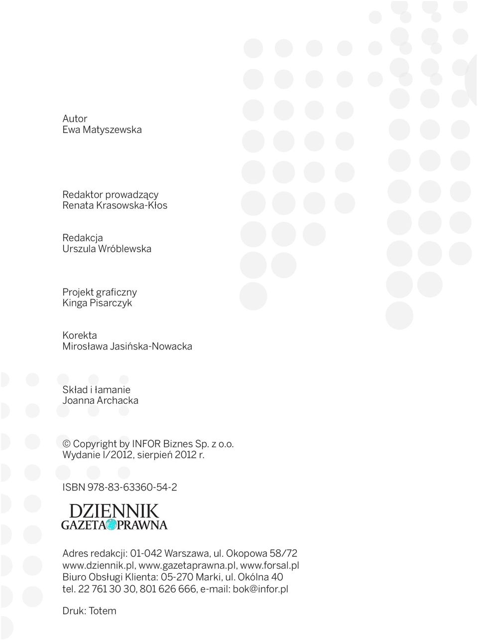 ISBN 978-83-63360-54-2 Adres redakcji: 01-042 Warszawa, ul. Okopowa 58/72 www.dziennik.pl, www.gazetaprawna.pl, www.forsal.